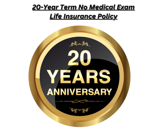 20-Year Term No Medical Exam Life Insurance Policy